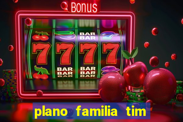 plano familia tim 3 chips